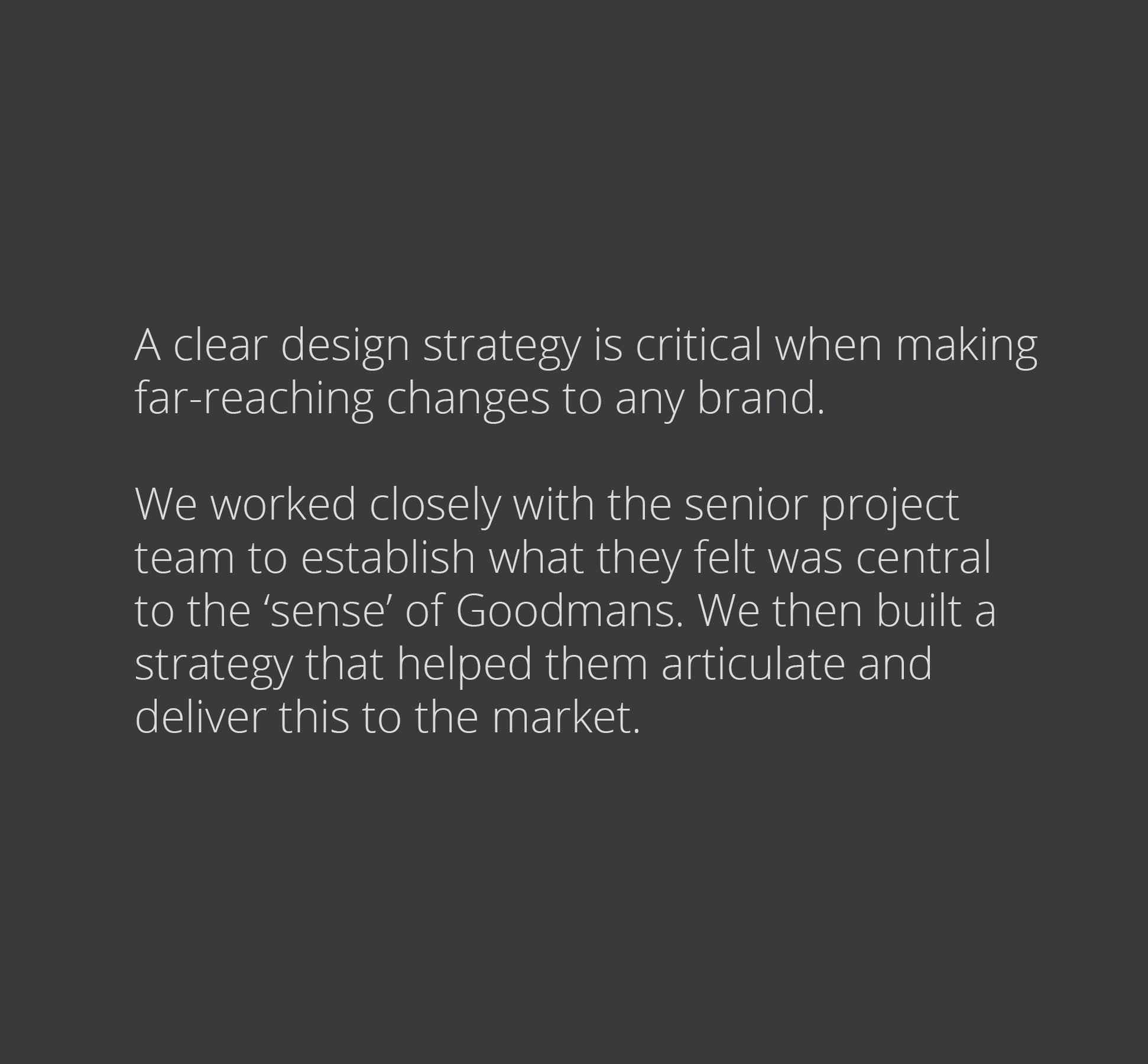 A clear design strategy is critical when making far-reaching changes to any brand
